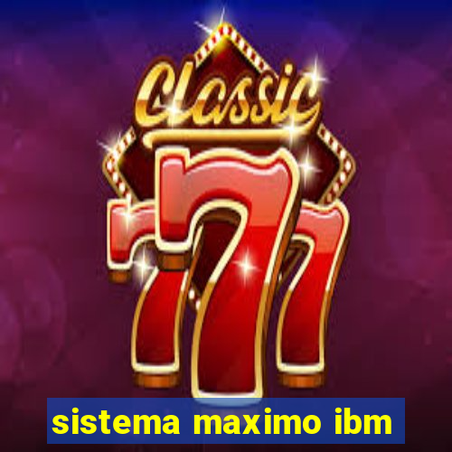 sistema maximo ibm